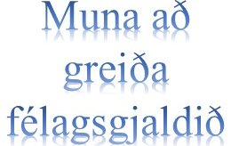 Muna að greiða félagsgjaldið